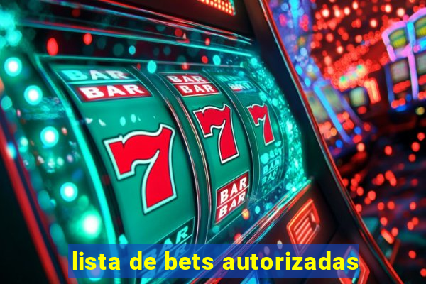 lista de bets autorizadas